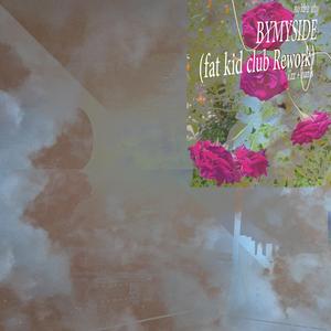 bymyside<3 (fat kid club Rework)