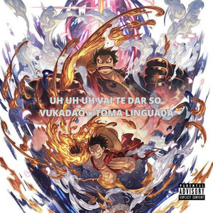 UH UH UH VAI TE DAR SO VUKADAO x TOMA LINGUADA