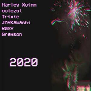2020 (feat. Harley Xuinn, outczst, Trixie, JAYKakashi, RØXY & Grayson)