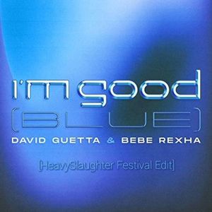 I'm Good (Blue) [HeavySlaughter Festival Edit]