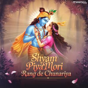Shyam Piya Mori Rang De Chunariya