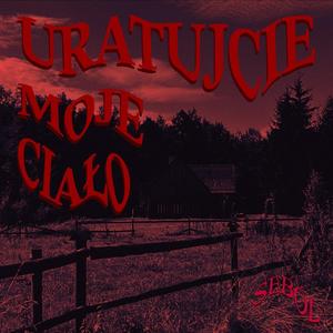 Uratujcie moje ciało