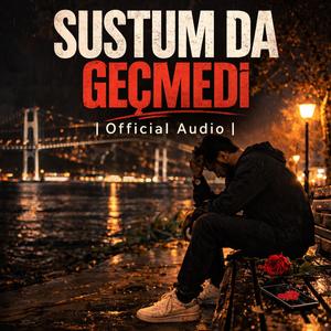 Sustum da Geçmedi
