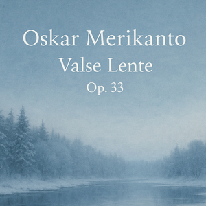 Oskar Merikanto - Valse Lente Op.33