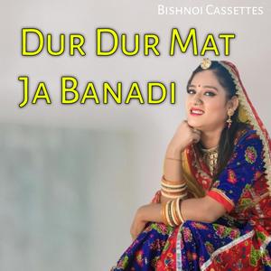 Dur Dur Mat Ja Banadi