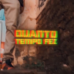Quanto Tempo Fez