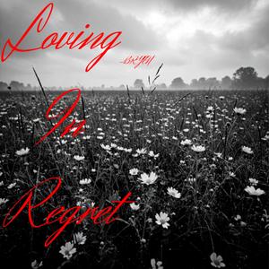 Loving In Regret