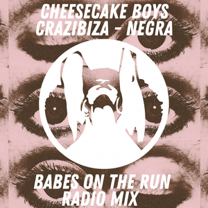 Negra (Babes on the Run Radio mix)