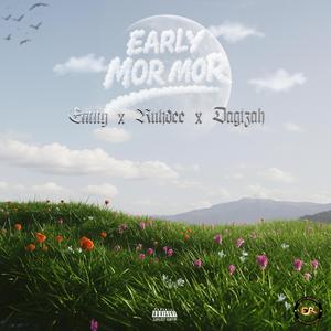 Early Mor Mor (feat. Ruhdee & Dagizah)