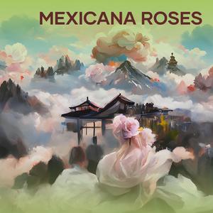 Mexicana Roses