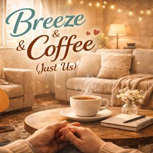 Breeze & Coffee (Just Us)