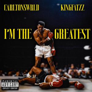 I'm The Greatest (feat. KingFatzz)