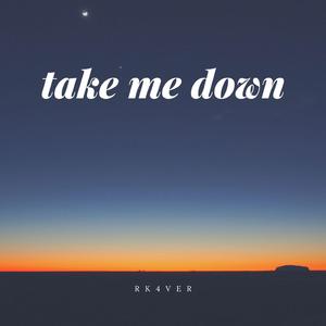 Rk4ver-Take Me Down