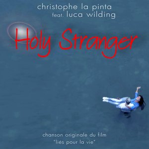 Holy Stranger (Chanson originale du film "Liés pour la vie")