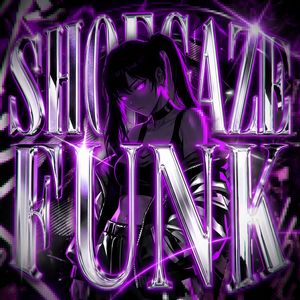 SHOEGAZE FUNK: Super Slowed