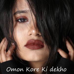 Omon Kore Ki dekho