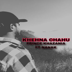 Khehna Chahu
