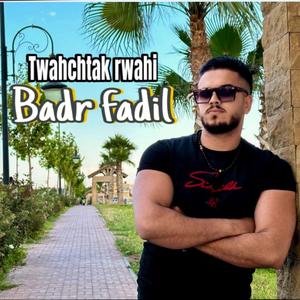 Badr fadil (twahchtak rwahi)