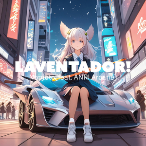 LAVENTADOR! (feat. ANRI Arcane & 重音テト)