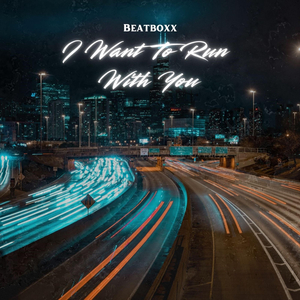 I Want To Run With You