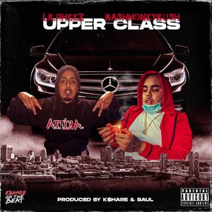 Upper Class (feat. Kashmoneykush & Lil Pheez)
