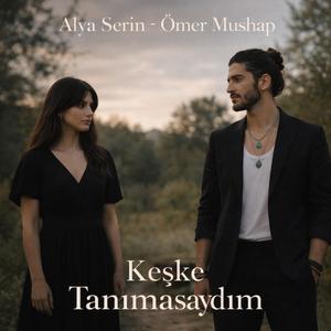 Keşke Tanımasaydım (feat. Ömer Mushap)