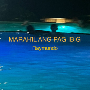 MARAHIL ANG PAG IBIG