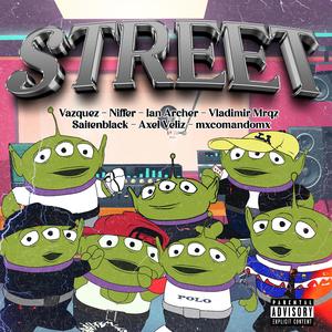 Street (feat. Vladimir Mrqz, Ian Archer, MXcomandoMX, Saiten Black, Vazquez, Axel Veliz & Niffer)