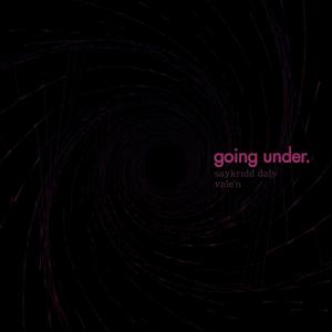 going under (feat. Vale'n)