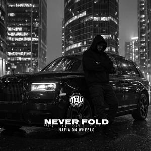NEVER FOLD (MOW)
