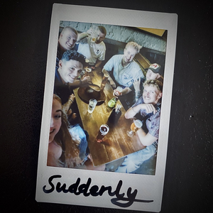 Suddenly