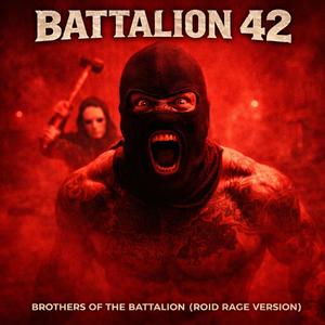 Brothers of the battalion (Roid Rage Version)
