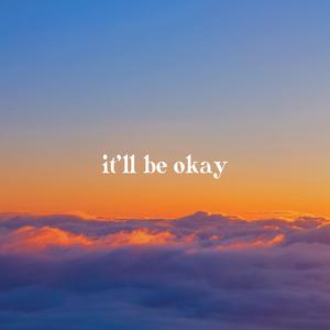 It'll Be Okay