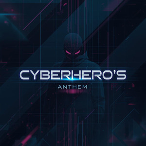 Cyberhero s Anthem
