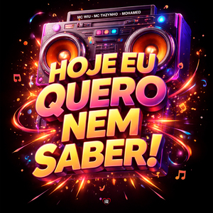 Hoje Eu Quero Nem Saber
