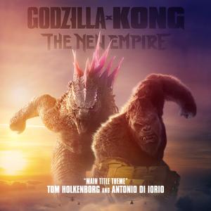 Godzilla x Kong: The New Empire (Main Title Theme) [from "Godzilla x Kong: The New Empire"]