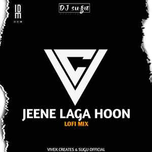 Jeene Laga Hoon (Lofi)