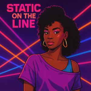 Static on the Line