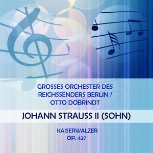 Grosses Orchester des Reichssenders Berlin / Otto Dobrindt play: Johann Strauss II (Sohn): Kaiserwalzer, Op. 437