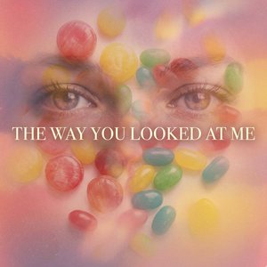 The Way You Looked At Me