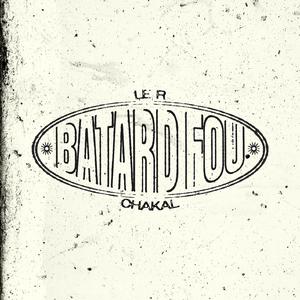 BÂTARD FOU (LE R)