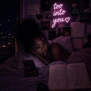 Too into you
