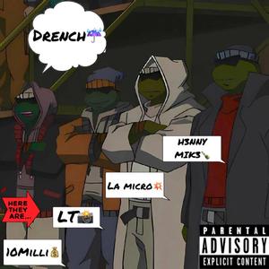Drench (feat. LT, La Micro & 10Milli)