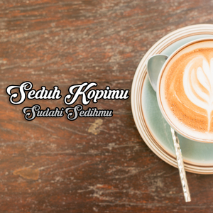 Seduh Kopimu Sudahi Sedihmu