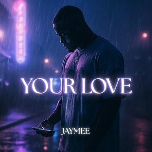 YOUR LOVE