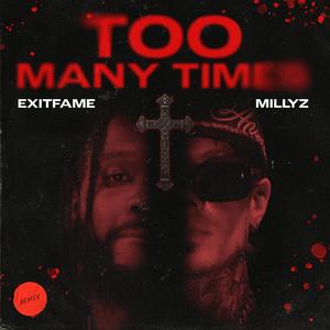 Too Many Times Remix (feat. Millyz)