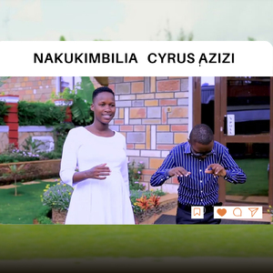 NAKUKIMBILIA CYRUS AZIZI