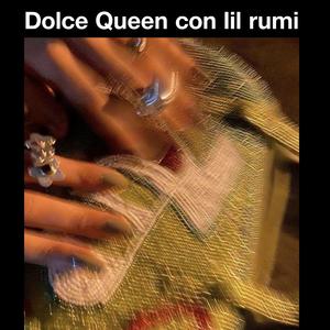 Dolce Queen (feat. lil rumi)