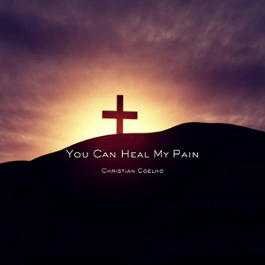 You Can Heal My Pain