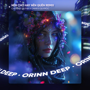 Nên Chờ Hay Nên Quên (Remix)